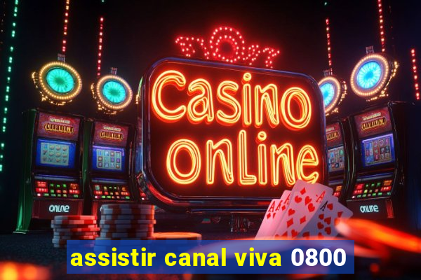 assistir canal viva 0800